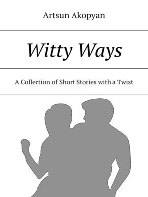 cover image of Witty Ways. a Collection of Short Stories with a Twist